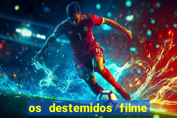 os destemidos filme completo dublado futebol